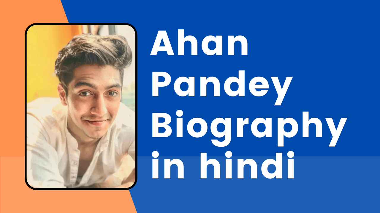Ahan Pandey Biography in hindi