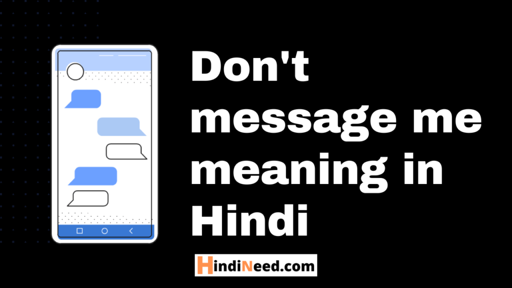 don't send me message again meaning in hindi