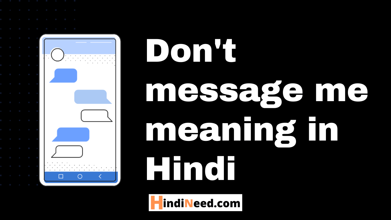 Dont Message Me Meaning In Hindi 