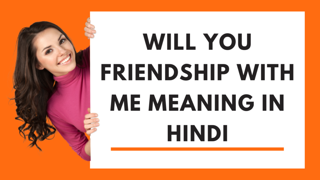 Do You Friendship With Me Meaning In Hindi