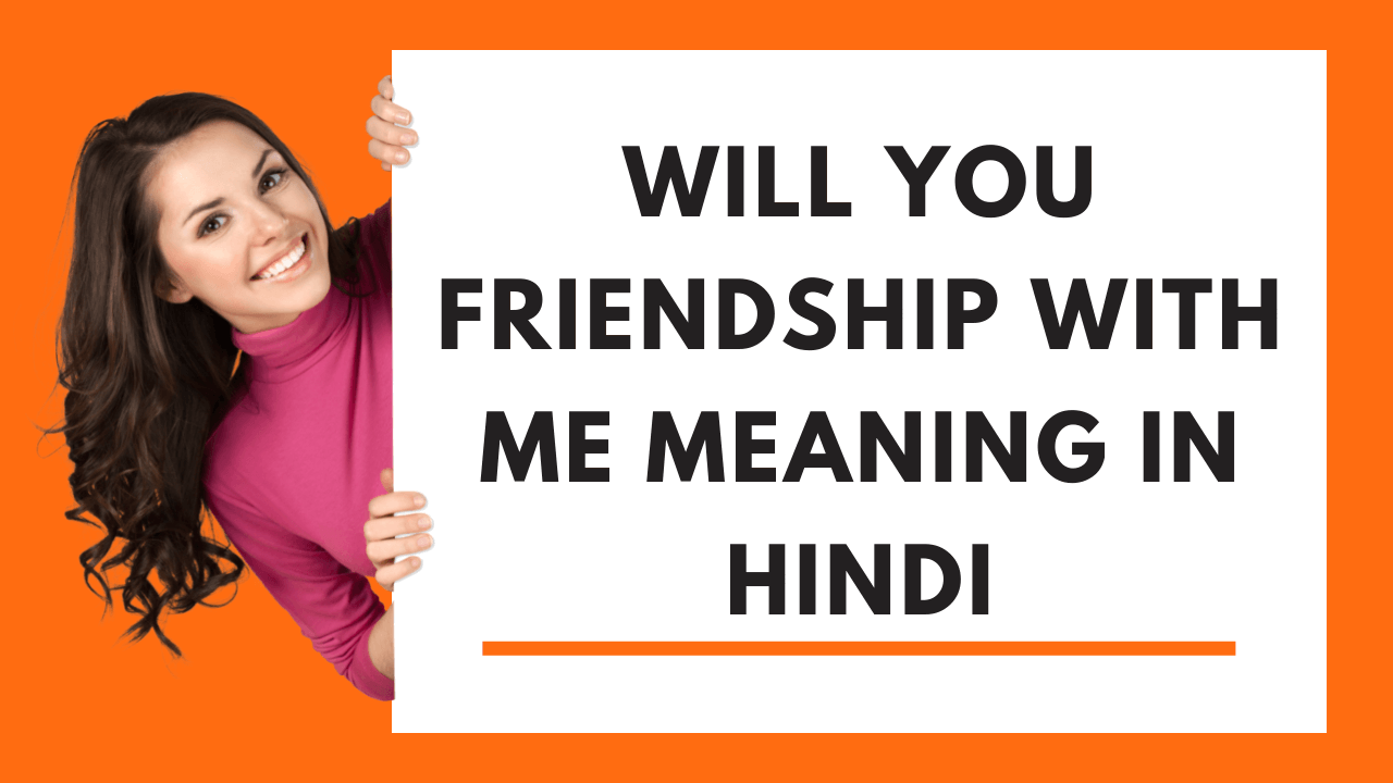 will-you-friendship-with-me-meaning-in-hindi