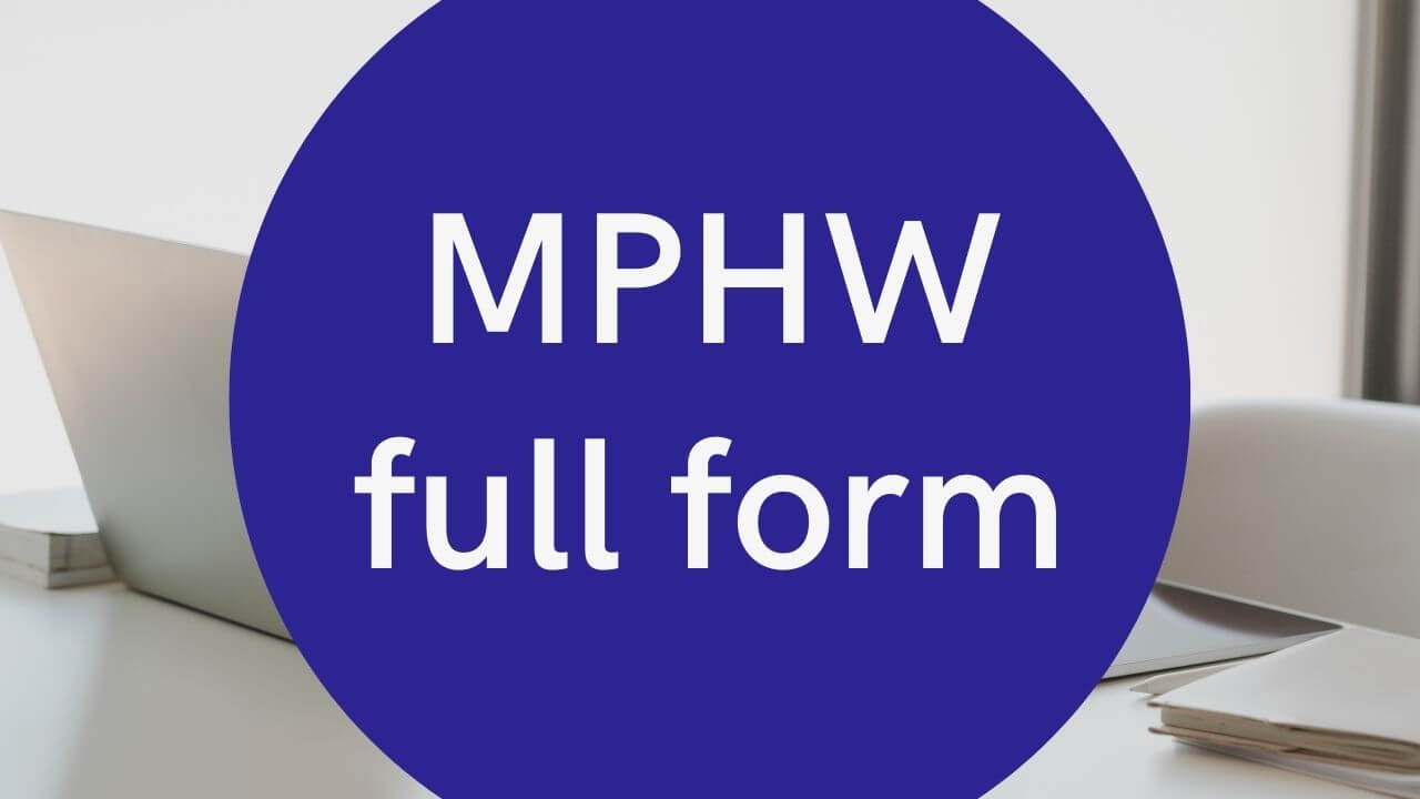 MPHW का फुल फॉर्म (MPHW full form)