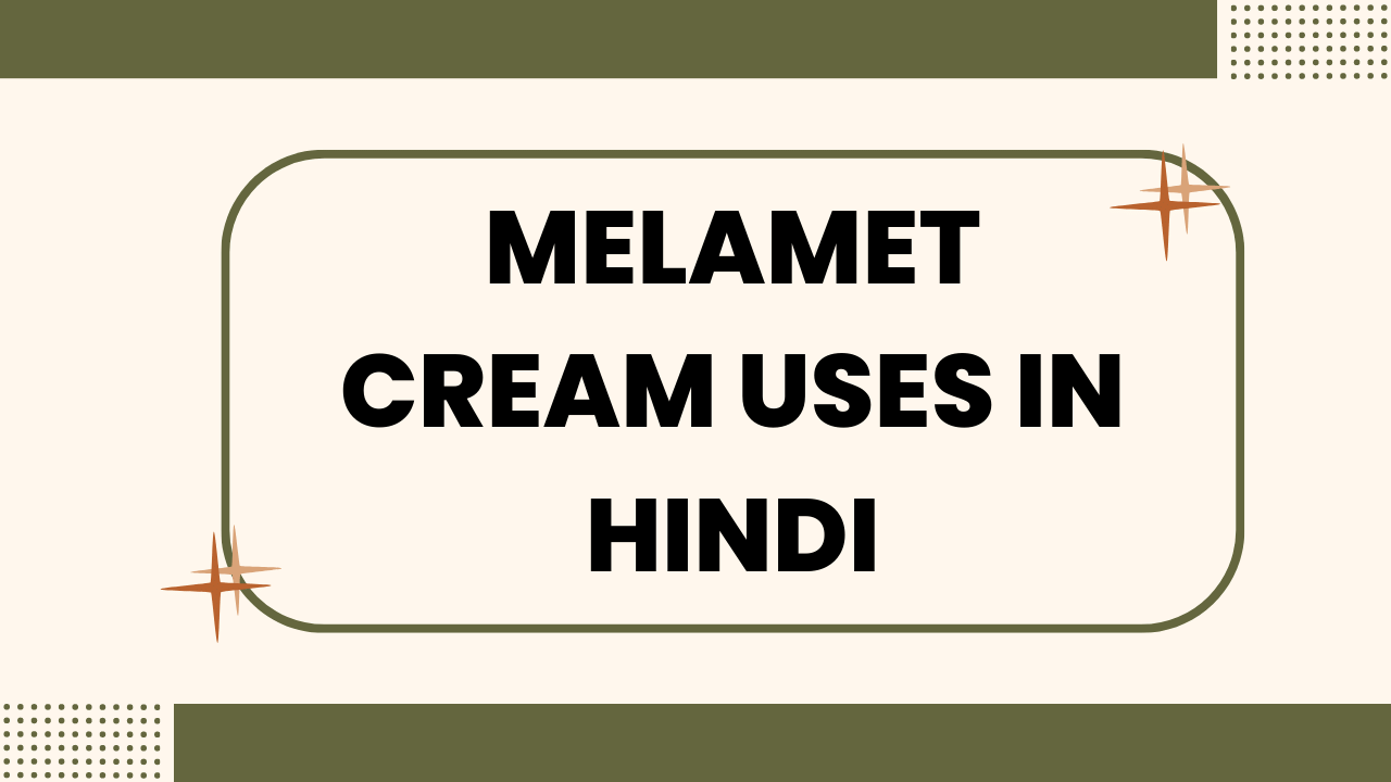 Melamet cream uses in Hindi