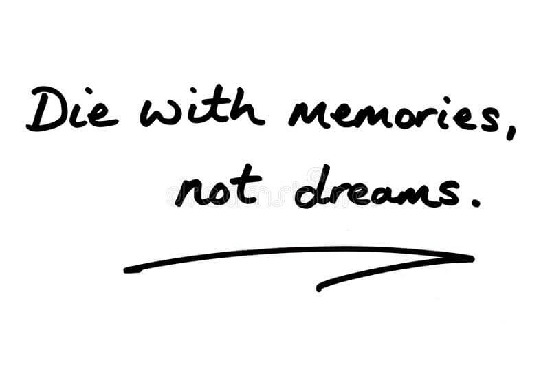 die with memories not dreams meaning