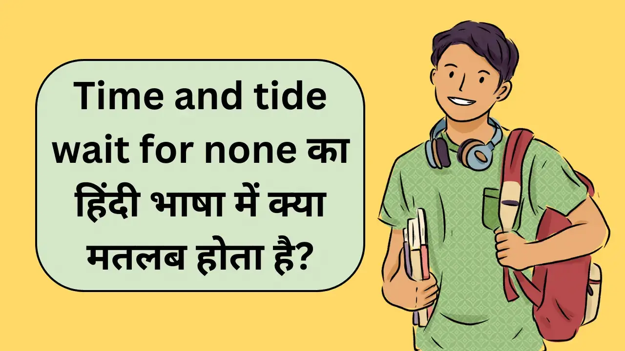 time and tide wait for none meaning in hindi