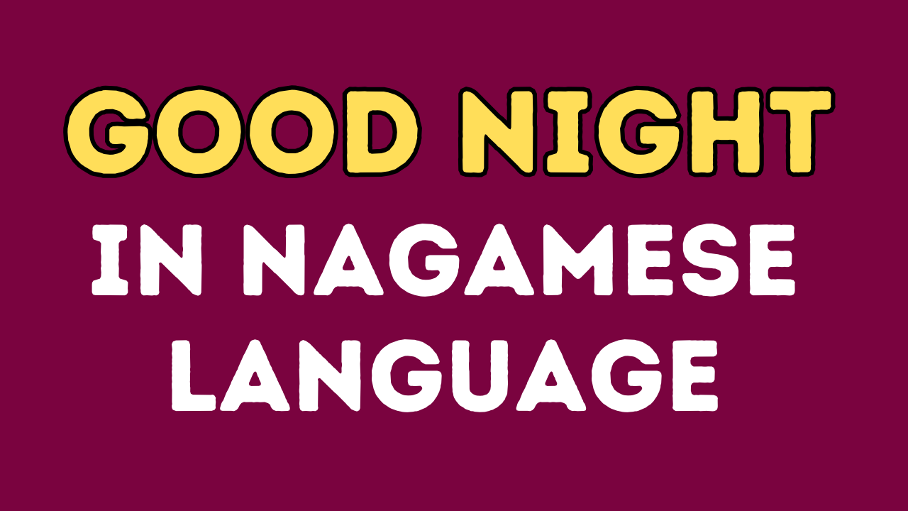 Good night in Nagamese language